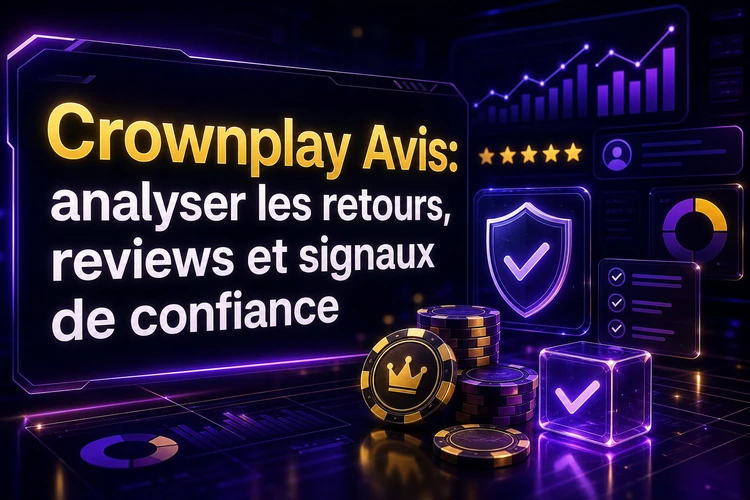 Crownplay Avis: analyser les retours, reviews et signaux de confiance